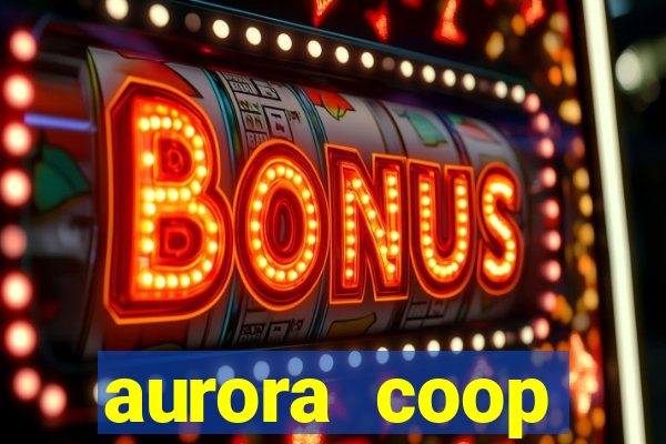 aurora coop trabalhe conosco